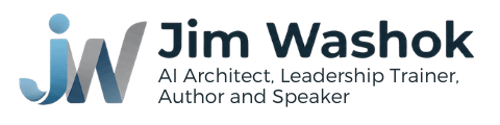 Jim Washok - AI Architect, Leadership Trainer, Author and Speaker